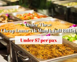 Order These Cheap Lunar 7th Month Full Buffet Under $7 per pax